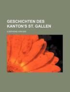 Geschichten Des Kanton's St. Gallen di Ildephons Von Arx edito da Rarebooksclub.com
