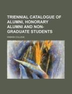 Triennial Catalogue of Alumni, Honorary Alumni and Non-Graduate Students di Wabash College edito da Rarebooksclub.com