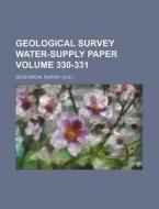 Geological Survey Water-Supply Paper Volume 330-331 di Geological Survey edito da Rarebooksclub.com