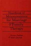 Handbook Of Measurements For Marriage And Family Therapy di Robert Sherman, Norman Fredman edito da Taylor & Francis Ltd