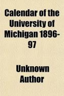 Calendar Of The University Of Michigan 1 di Unknown Author edito da Rarebooksclub.com