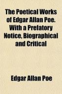The Poetical Works Of Edgar Allan Poe. W di Edgar Allan Poe edito da General Books