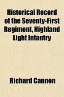 Historical Record Of The Seventy-first R di Richard Cannon edito da General Books