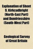Explanation Of Sheet 9. Kirkcudbright N di Geological Britain edito da General Books