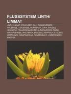 Flusssystem Linth/Limmat di Quelle Wikipedia edito da Books LLC, Reference Series