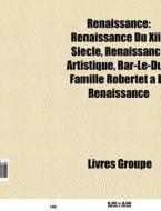 Renaissance: Renaissance Du Xiie Si Cle, di Livres Groupe edito da Books LLC, Wiki Series