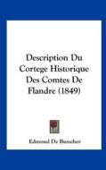 Description Du Cortege Historique Des Comtes de Flandre (1849) di Edmond De Busscher edito da Kessinger Publishing