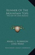 Runner of the Mountain Tops: The Life of Louis Agassiz di Mabel L. Robinson edito da Kessinger Publishing