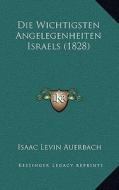 Die Wichtigsten Angelegenheiten Israels (1828) di Isaac Levin Auerbach edito da Kessinger Publishing