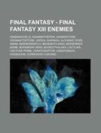 Final Fantasy - Final Fantasy Xiii Enemi di Source Wikia edito da Books LLC, Wiki Series