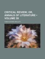 Critical Review (volume 59); Or, Annals Of Literature di Tobias George Smollett edito da General Books Llc