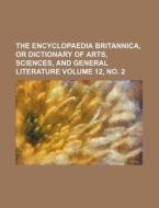 The Encyclopaedia Britannica, or Dictionary of Arts, Sciences, and General Literature Volume 12, No. 2 di Books Group edito da Rarebooksclub.com