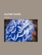 Alpine Guide di John Ball edito da Rarebooksclub.com