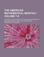 The American Mathematical Monthly; Devoted to the Interests of Collegiate Mathematics Volume 7-8 di Benjamin Franklin Finkel edito da Rarebooksclub.com