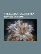 The London Quarterly Review Volume 77 di Anonymous edito da Rarebooksclub.com