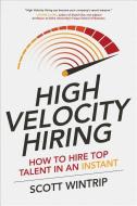 High Velocity Hiring: How to Hire Top Talent in an Instant di Scott Wintrip edito da McGraw-Hill Education