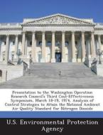 Presentation To The Washington Operation Research Council\'s Third Cost-effectiveness Symposium, March 18-19, 1974, Analysis Of Control Strategies To  edito da Bibliogov