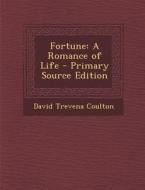 Fortune: A Romance of Life di David Trevena Coulton edito da Nabu Press