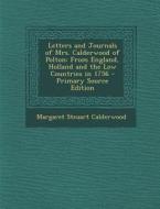 Letters and Journals of Mrs. Calderwood of Polton: From England, Holland and the Low Countries in 1756 di Margaret Steuart Calderwood edito da Nabu Press