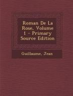 Roman de La Rose, Volume 1 di Guillaume, Jean edito da Nabu Press