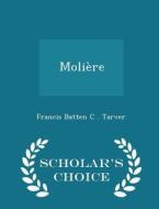Moliere - Scholar's Choice Edition di Francis Batten C Tarver edito da Scholar's Choice