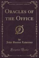 Oracles Of The Office (classic Reprint) di John Bouton Lawrence edito da Forgotten Books