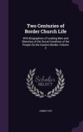 Two Centuries Of Border Church Life di James Tait edito da Palala Press