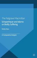 Schopenhauer and Adorno on Bodily Suffering di M. Peters edito da Palgrave Macmillan UK