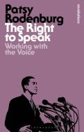 The Right to Speak: Working with the Voice di Patsy Rodenburg edito da BLOOMSBURY ACADEMIC
