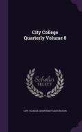 City College Quarterly Volume 8 edito da Palala Press