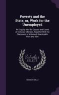 Poverty And The State, Or, Work For The Unemployed di Herbert Mills edito da Palala Press