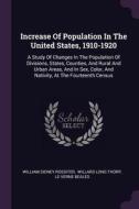 Increase of Population in the United States, 1910-1920: A Study of Changes in the Population of Divisions, States, Count di William Sidney Rossiter edito da CHIZINE PUBN