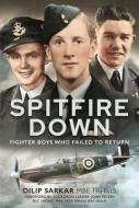 Spitfire Down di Sarkar S edito da Pen & Sword Books Ltd