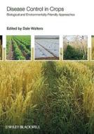 Disease Control in Crops di Dale Walters edito da Wiley-Blackwell