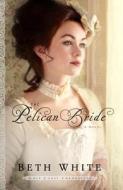 The Pelican Bride di Beth White edito da Thorndike Press