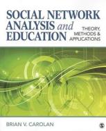 Social Network Analysis and Education di Brian V. Carolan edito da SAGE Publications, Inc