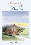 Morning Side of the Mountain di Robert Taylor edito da AUTHORHOUSE