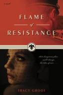 Flame Of Resistance di Tracy Groot edito da Tyndale House Publishers