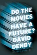 Do The Movies Have A Future di UNKNOWN edito da Simon & Schuster