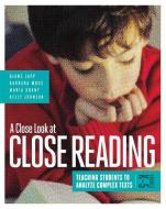 A Close Look at Close Reading: Teaching Students to Analyze Complex Texts, Grades K-5 di Diane Lapp, Barbara Moss, Maria Grant edito da ASSN FOR SUPERVISION & CURRICU