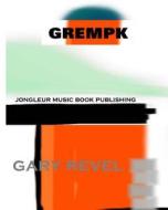 Grempk: Picturepoetry and Graphic Art of Gary Revel di Gary Revel edito da Createspace