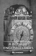 A Book Of English Clocks di R. Symonds edito da Metcalf Press