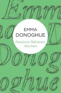 Passions Between Women di Emma Donoghue edito da Pan Macmillan