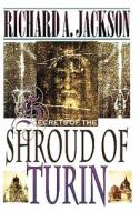 Secrets of the Shroud of Turin di Richard A. Jackson edito da Createspace