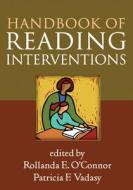 Handbook of Reading Interventions di Rollanda E. O'Connor edito da Guilford Press