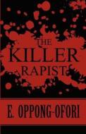 The Killer Rapist di E Oppong-Ofori edito da America Star Books