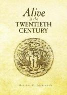 Alive in the Twentieth Century di Harriet C. Mattusch edito da Createspace