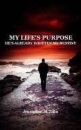 My Life's Purpose: He's Already Written My Destiny di Jennipher M. Zulu edito da Createspace