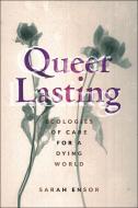 Queer Lasting di Sarah Ensor edito da New York University Press