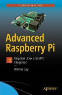 Advanced Raspberry Pi di Warren Gay edito da APRESS L.P.